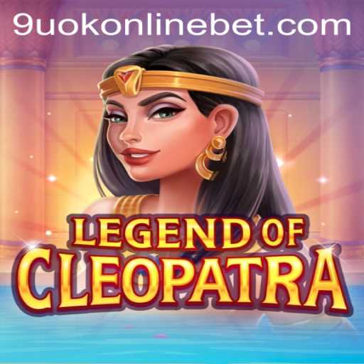 Legend of Cleopatra: Dive into the Ancient Egyptian World with 9uok Online Casino
