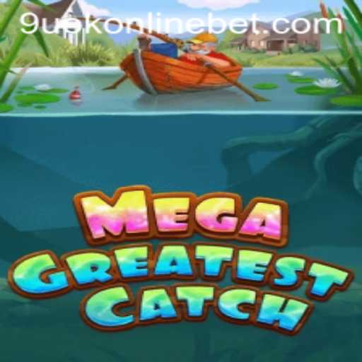 Discover the Excitement of MegaGreatestCatch at 9uok Online Casino
